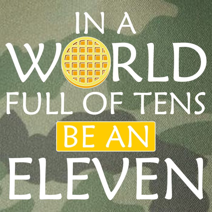 In a World Full of Tens Be An Eleven Waffle Legacy Tie Dye Trucker Hat