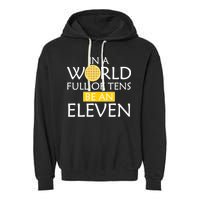 In a World Full of Tens Be An Eleven Waffle Garment-Dyed Fleece Hoodie