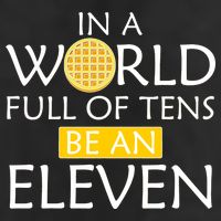 In a World Full of Tens Be An Eleven Waffle Garment-Dyed Fleece Hoodie