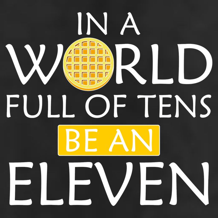 In a World Full of Tens Be An Eleven Waffle Garment-Dyed Fleece Hoodie