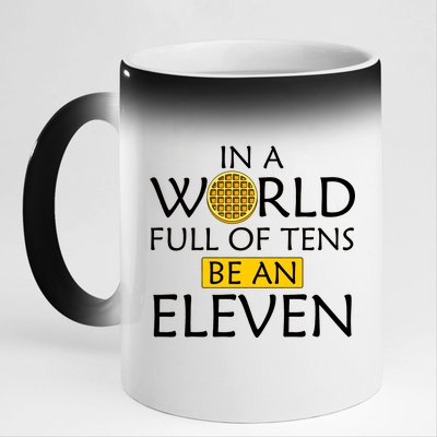 In a World Full of Tens Be An Eleven Waffle 11oz Black Color Changing Mug