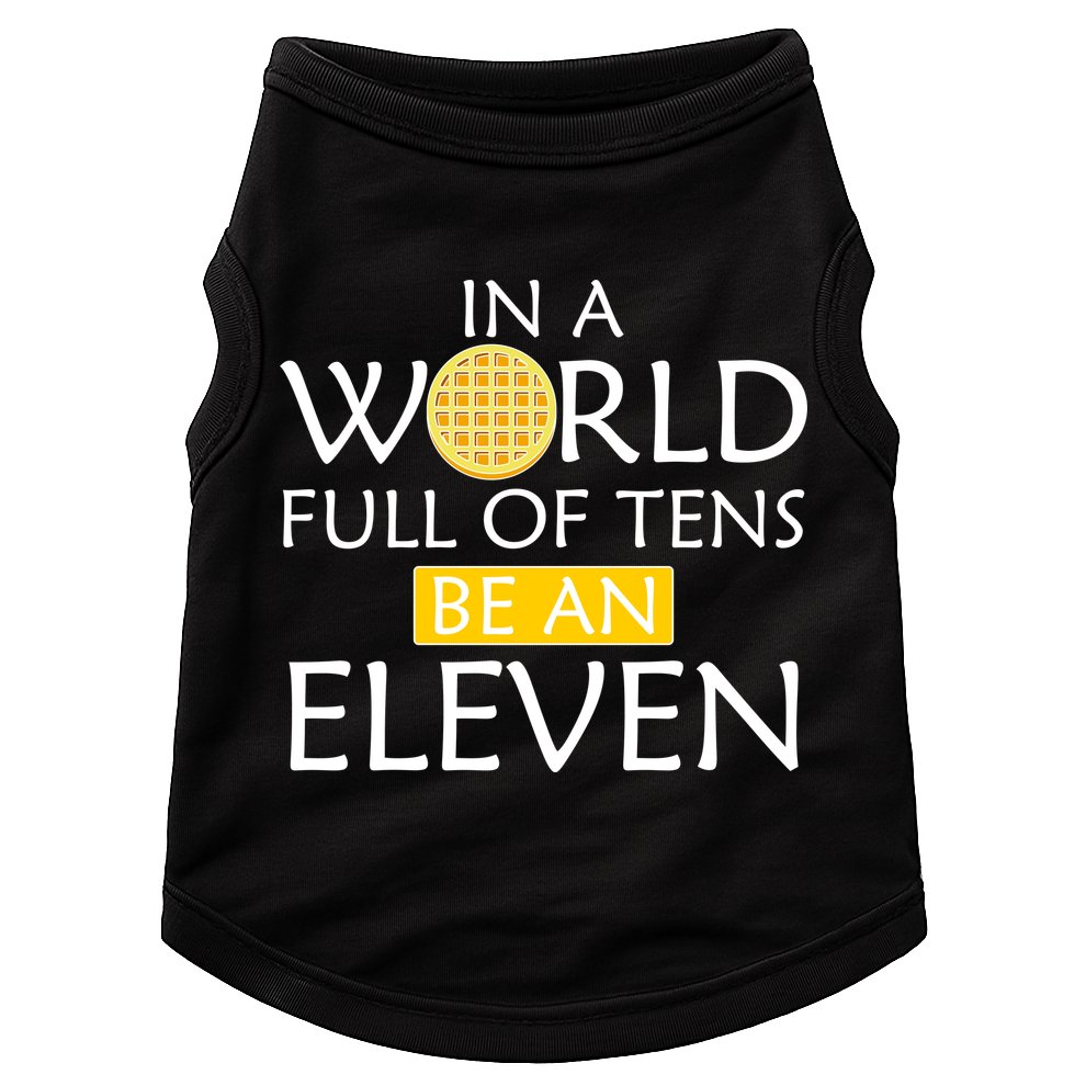 In a World Full of Tens Be An Eleven Waffle Doggie Tank