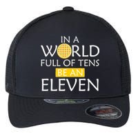 In a World Full of Tens Be An Eleven Waffle Flexfit Unipanel Trucker Cap