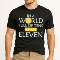 In a World Full of Tens Be An Eleven Waffle Performance Shirt