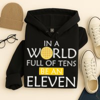 In a World Full of Tens Be An Eleven Waffle Hoodie