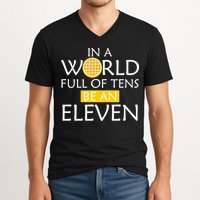 In a World Full of Tens Be An Eleven Waffle V-Neck T-Shirt
