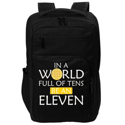 In a World Full of Tens Be An Eleven Waffle Impact Tech Backpack