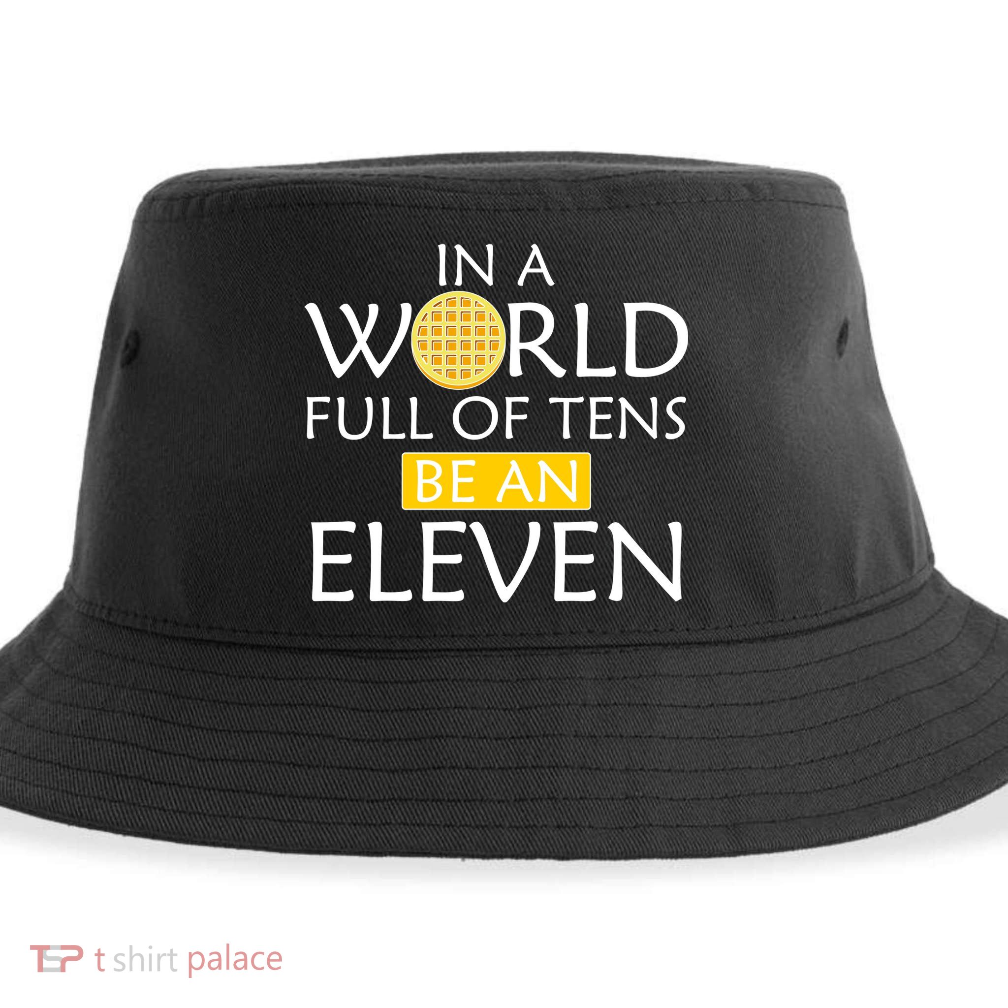 In a World Full of Tens Be An Eleven Waffle Sustainable Bucket Hat