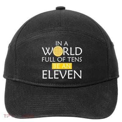 In a World Full of Tens Be An Eleven Waffle 7-Panel Snapback Hat