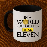 In a World Full of Tens Be An Eleven Waffle Mug