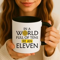 In a World Full of Tens Be An Eleven Waffle Mug