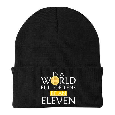 In a World Full of Tens Be An Eleven Waffle Beanie