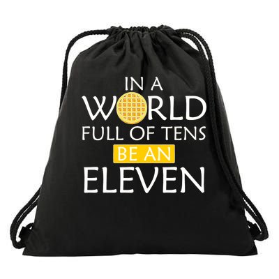 In a World Full of Tens Be An Eleven Waffle Drawstring Bag