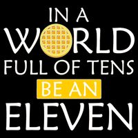 In a World Full of Tens Be An Eleven Waffle Ladies Essential Flowy Tank