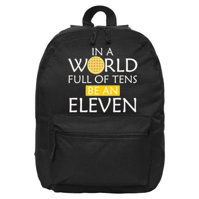 In a World Full of Tens Be An Eleven Waffle 16 in Basic Backpack