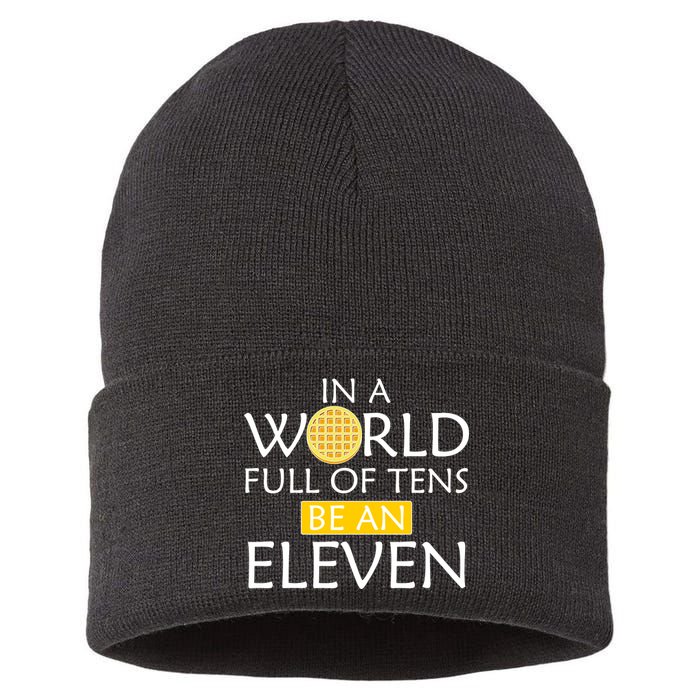 In a World Full of Tens Be An Eleven Waffle Sustainable Knit Beanie