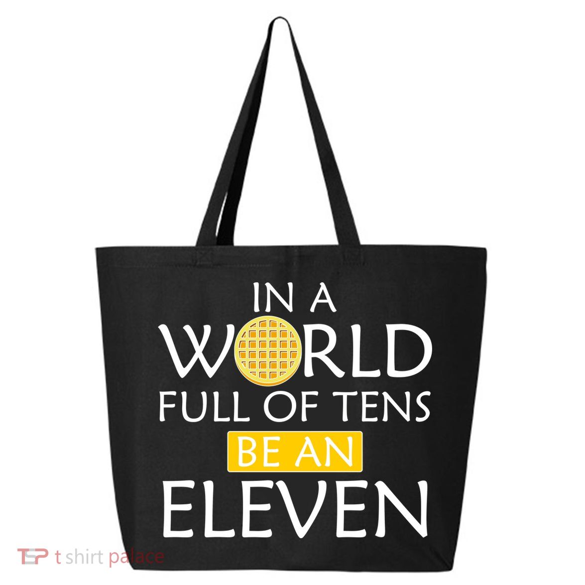 In a World Full of Tens Be An Eleven Waffle 25L Jumbo Tote