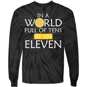 In a World Full of Tens Be An Eleven Waffle Tie-Dye Long Sleeve Shirt