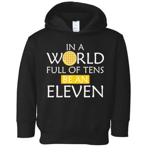 In a World Full of Tens Be An Eleven Waffle Toddler Hoodie