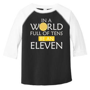 In a World Full of Tens Be An Eleven Waffle Toddler Fine Jersey T-Shirt