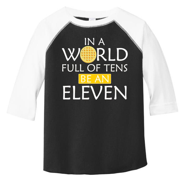 In a World Full of Tens Be An Eleven Waffle Toddler Fine Jersey T-Shirt