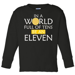 In a World Full of Tens Be An Eleven Waffle Toddler Long Sleeve Shirt