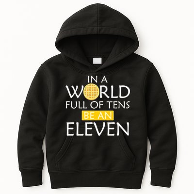 In a World Full of Tens Be An Eleven Waffle Kids Hoodie