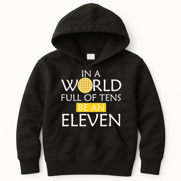 In a World Full of Tens Be An Eleven Waffle Kids Hoodie