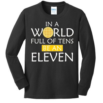 In a World Full of Tens Be An Eleven Waffle Kids Long Sleeve Shirt