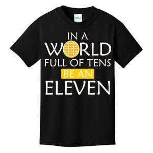 In a World Full of Tens Be An Eleven Waffle Kids T-Shirt