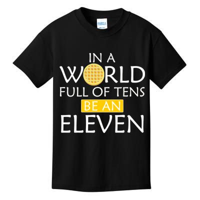 In a World Full of Tens Be An Eleven Waffle Kids T-Shirt