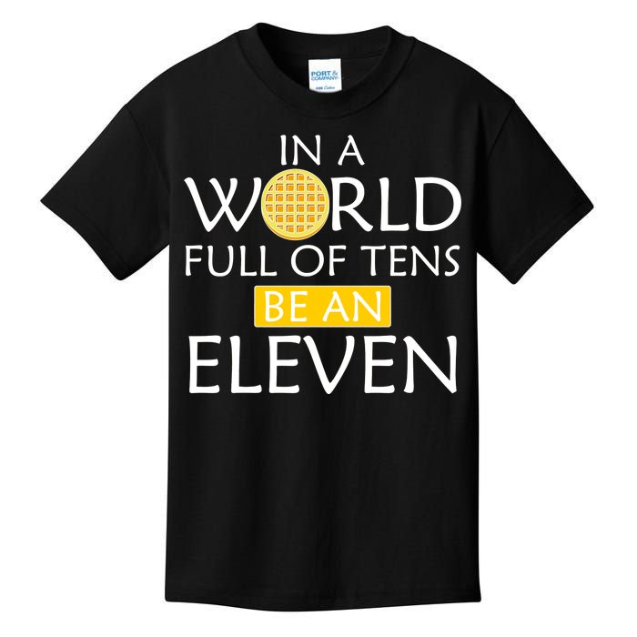 In a World Full of Tens Be An Eleven Waffle Kids T-Shirt