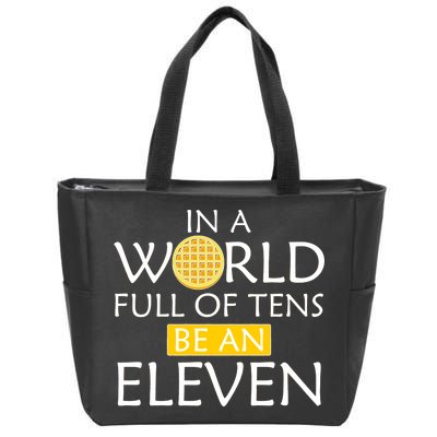 In a World Full of Tens Be An Eleven Waffle Zip Tote Bag