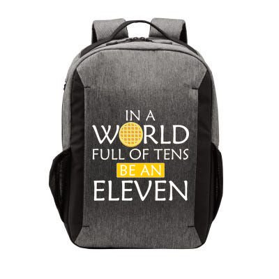 In a World Full of Tens Be An Eleven Waffle Vector Backpack