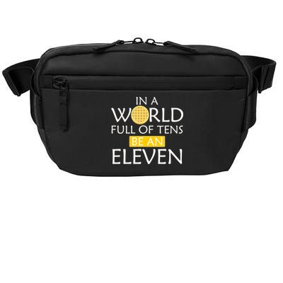 In a World Full of Tens Be An Eleven Waffle Crossbody Pack