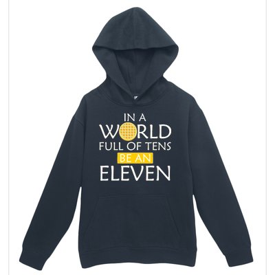 In a World Full of Tens Be An Eleven Waffle Urban Pullover Hoodie