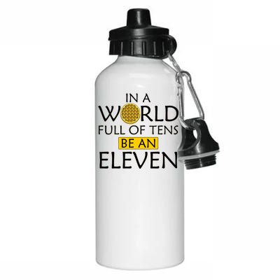 In a World Full of Tens Be An Eleven Waffle Aluminum Water Bottle