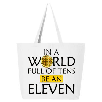 In a World Full of Tens Be An Eleven Waffle 25L Jumbo Tote