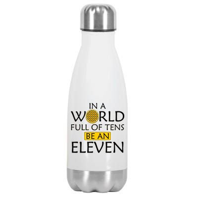 In a World Full of Tens Be An Eleven Waffle Stainless Steel Insulated Water Bottle