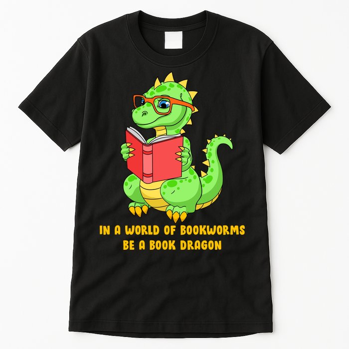In A World Of Bookworms Be A Book Dragon Tall T-Shirt
