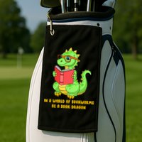 In A World Of Bookworms Be A Book Dragon Golf Towel