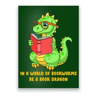In A World Of Bookworms Be A Book Dragon Poster
