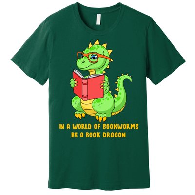 In A World Of Bookworms Be A Book Dragon Premium T-Shirt