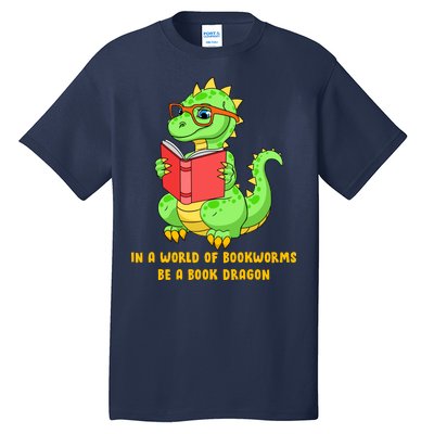 In A World Of Bookworms Be A Book Dragon Tall T-Shirt