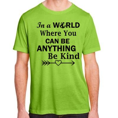 In A World Where You Can Be Anything Be Kind Adult ChromaSoft Performance T-Shirt