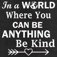 In A World Where You Can Be Anything Be Kind Cool Comfort Performance Bucket Hat