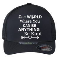 In A World Where You Can Be Anything BE KIND Flexfit Unipanel Trucker Cap