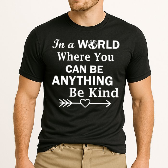 In A World Where You Can Be Anything Be Kind Performance Shirt