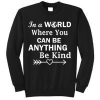 In A World Where You Can Be Anything Be Kind Sweatshirt