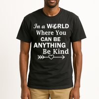 In A World Where You Can Be Anything Be Kind Tall T-Shirt